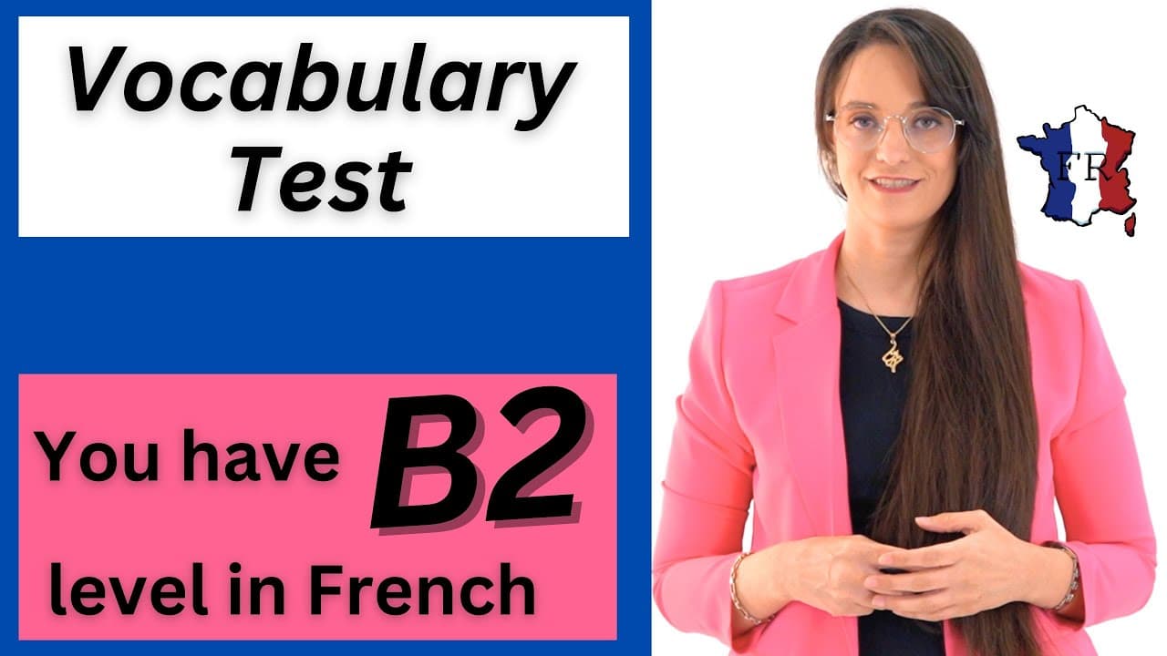 Si tu connais ces mots, tu as un niveau B2 l French Vocabulary test Clb7