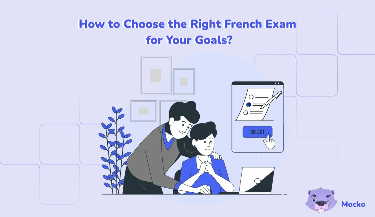 How to Choose the Right French Exam for Your Goals? 8 Practical Tips