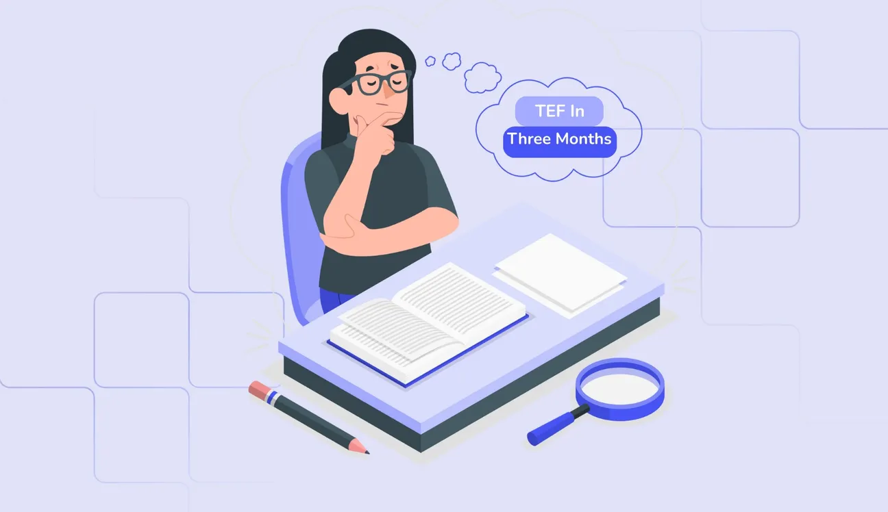 How to Prepare For The TEF Exam In 3 Months?