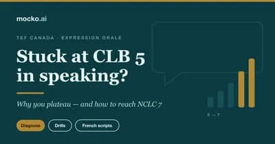 Stuck at CLB 5 in TEF speaking? Why you plateau and how to reach NCLC 7 in Expression orale